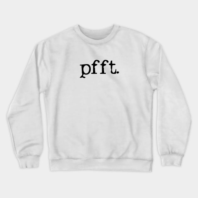pfft. what ever Crewneck Sweatshirt by monkeysoup